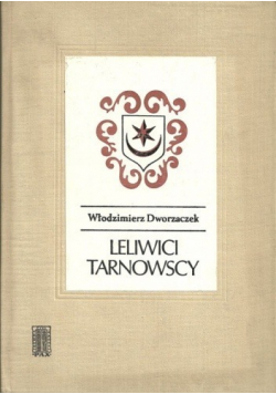 Leliwici Tarnowscy Z dziejów możnowładztwa małopolskiego  wiek XIV  XV