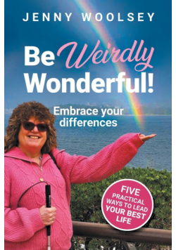 Be Weirdly Wonderful! Embrace your differences
