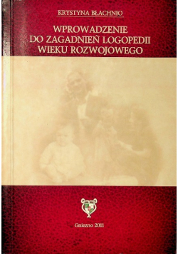 Wprowadzenie do zagadnień logopedii wieku rozwojowego