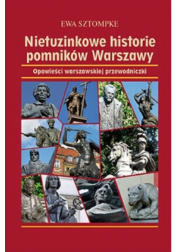 Nietuzinkowe historie pomników Warszawy