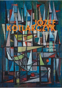 Józef Kotlarczyk 1922 - 1994 Malarstwo rysunek grafika
