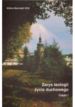Zarys teologii życia duchowego część I