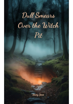 Dull Smears Over the Witch Pit