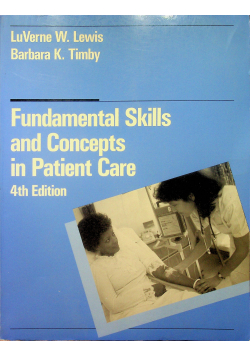 Fundamental Nursing Skills and Concepts in patient care 4 th edition