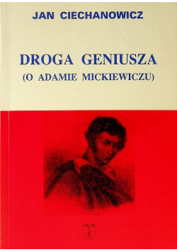 Droga geniusza O Adamie Mickiewiczu