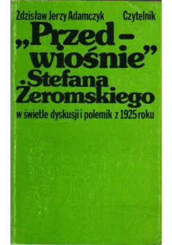 Przedwiośnie Stefan Żeromski w świetle dyskusji i polemik z 1925 roku