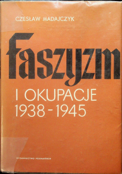 Faszyzm i okupacje 1938 - 1945 Tom II