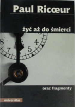 Żyć aż do śmierci oraz fragmenty