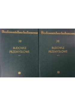 Budownictwo Betonowe: Budwole Przemysłowe  Tom XII. Cześć 1 i 2