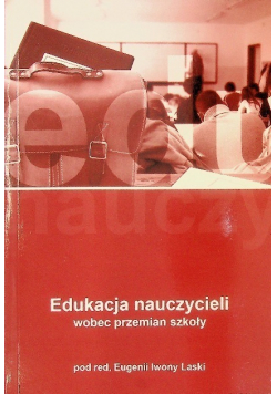 Edukacja nauczycieli wobec przemian szkoły