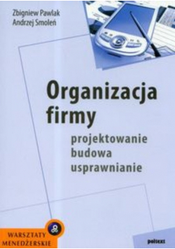 Organizacja firmy  Projektowanie budowa usprawnianie
