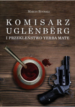 Komisarz Uglēnbërg i Przekleństwo Yerba Mate
