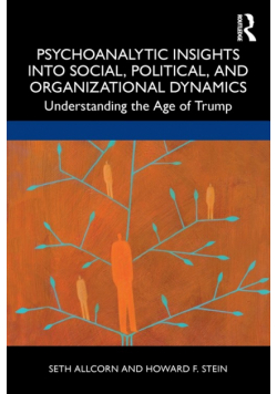 Psychoanalytic Insights into Social, Political, and Organizational Dynamics