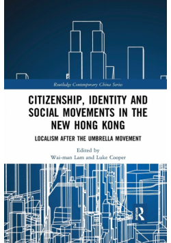 Citizenship, Identity and Social Movements in the New Hong Kong