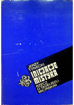 Inicjacje mistyka Rzecz o Tadeuszu Micinskim