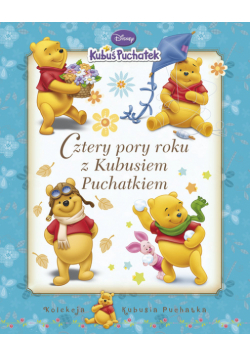 Kubuś Puchatek Cztery pory roku z Kubusiem Puchatkiem