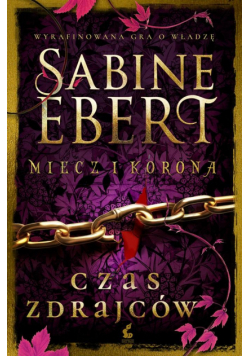 Miecz i korona T.3 Czas zdrajców