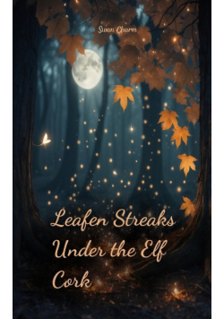 Leafen Streaks Under the Elf Cork