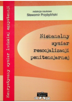 Niebanalny wymiar resocjalizacji penitencjarnej