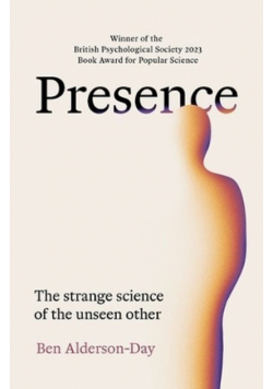 Presence. The Strange Science of the Unseen Other wer. angielska