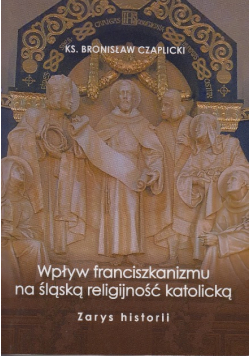 Wpływ franciszkanizmu na śląską religijność katolicką