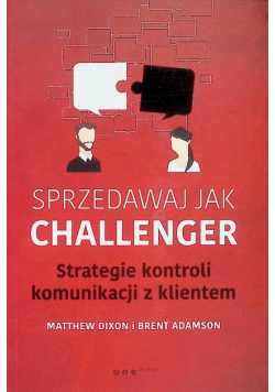 Sprzedawaj jak Challenger Strategie kontroli komunikacji z klientem
