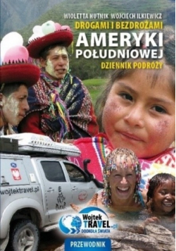 Drogami i bezdrożami Ameryki Południowej Dziennik podróży