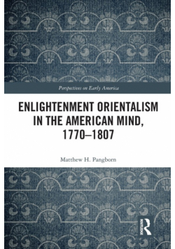 Enlightenment Orientalism in the American Mind, 1770-1807