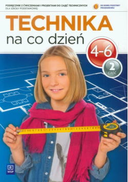 Technika na co dzień 4-6. Podręcznik z ćwiczeniami, część 2