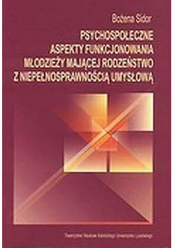 Psychospołeczne aspekty funkcjonowania młodzieży mającej rodzeństwo z niepełnosprawnością umysłową