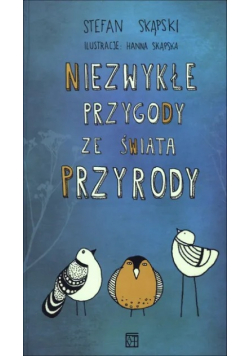 Niezwykłe przygody ze świata przyrody