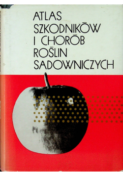 Atlas szkodników i chorób roślin sadowniczych