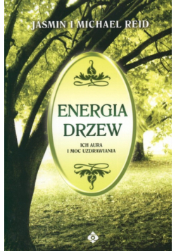 Energia drzew ich aura i moc uzdrawiania