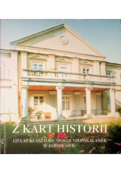 Z kart historii 125 lat klasztoru siustr niepokolanej
