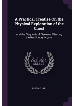 A Practical Treatise On the Physical Exploration of the Chest
