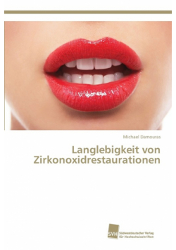 Langlebigkeit von Zirkonoxidrestaurationen