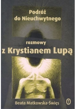 Podróż do Nieuchwytnego rozmowy z Krystianem Lupą