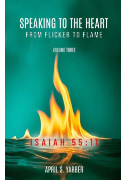 Speaking to the Heart from Flicker to Flame, Volume three, ISAIAH 55