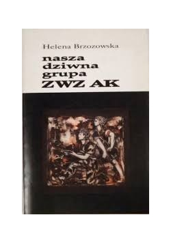 Nasza dziwna grupa ZWZ AK