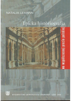 Epicka historiografia we współczesnej prozie polskiej