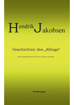 Geschichten des Alltags - 8 Kurzgeschichten über Männer, Frauen und Kinder