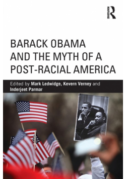 Barack Obama and the Myth of a Post-Racial America