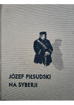Józef Piłsudski na Syberii