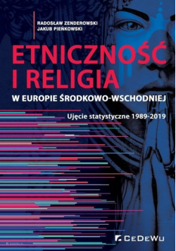 Etniczność i religia w Europie Środkowo-Wschodniej. Ujęcie statystyczne 1989-2019