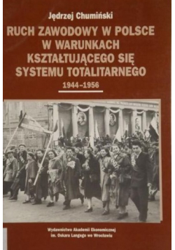 Ruch zawodowy w Polsce w warunkach kształtującego się systemu totalitarnego 1944 1956 + autograf Chumińskiego