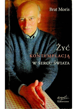 Żyć kontemplacją w sercu świata