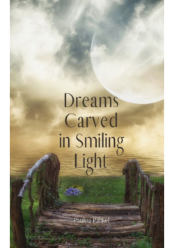 Dreams Carved in Smiling Light