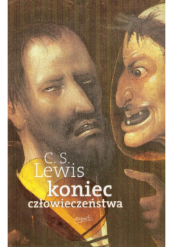 Lewis C.S. - Koniec człowieczeństwa