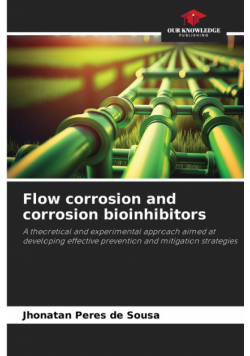 Flow corrosion and corrosion bioinhibitors