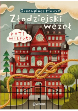 Złodziejski węzeł. Greenglass, tom 4